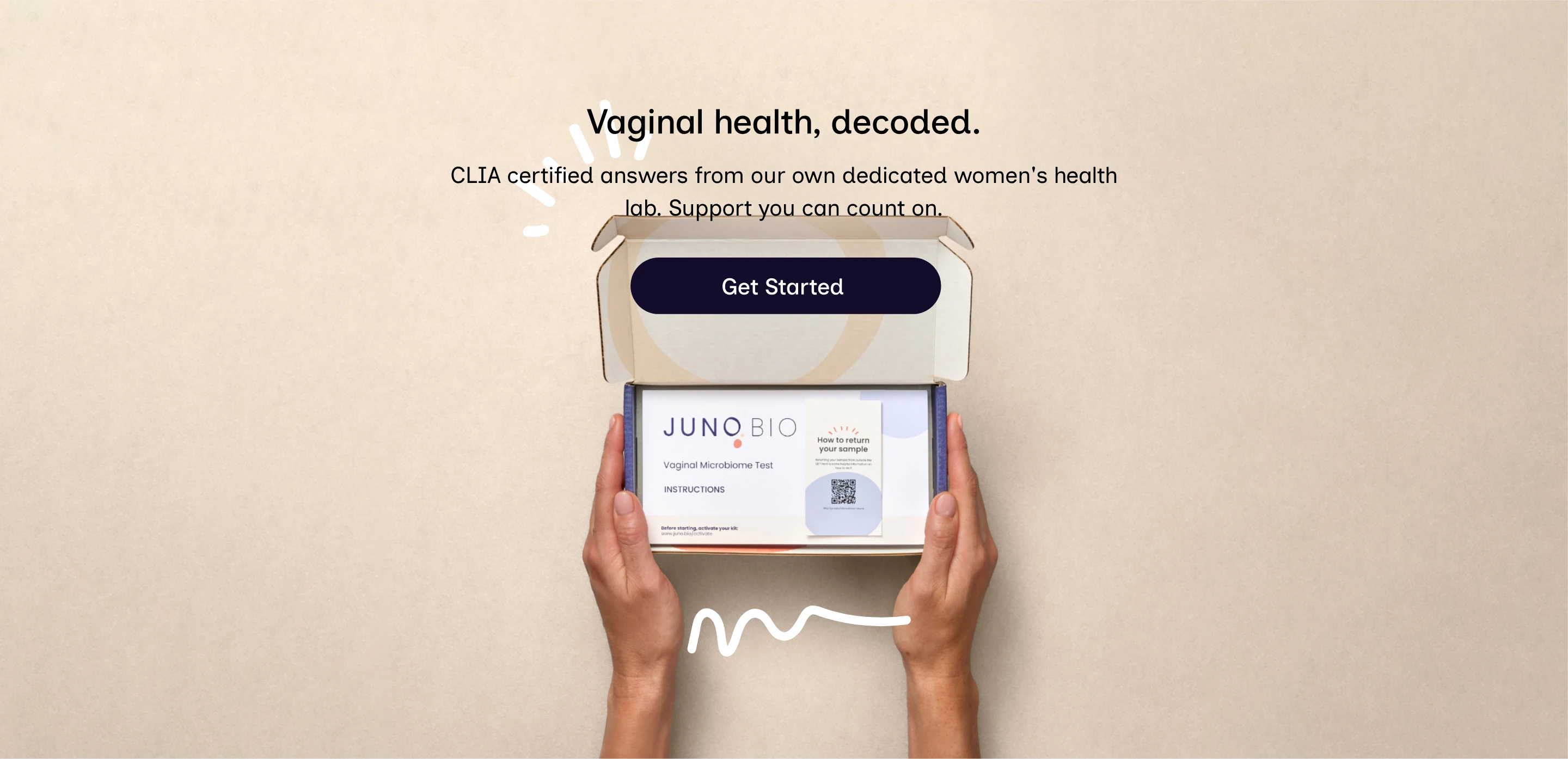 Vaginal health, decoded. CLIA certified answers from our own dedicated women's health lab. Support you can count on. Get Started.